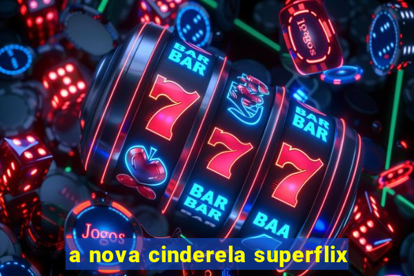 a nova cinderela superflix